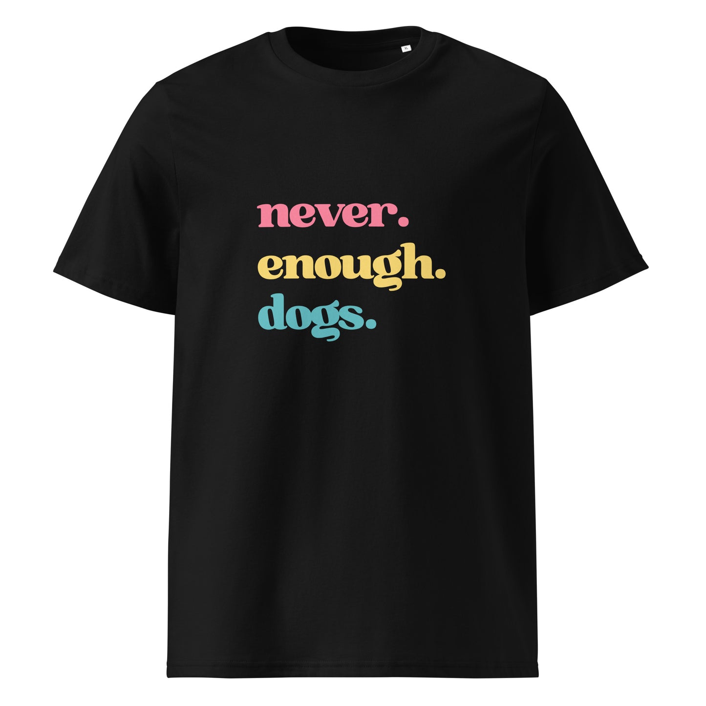 Pet Treasures Studio black T shirt with stacked pastel slogan and retro font never enough dogs shirt for dog lovers