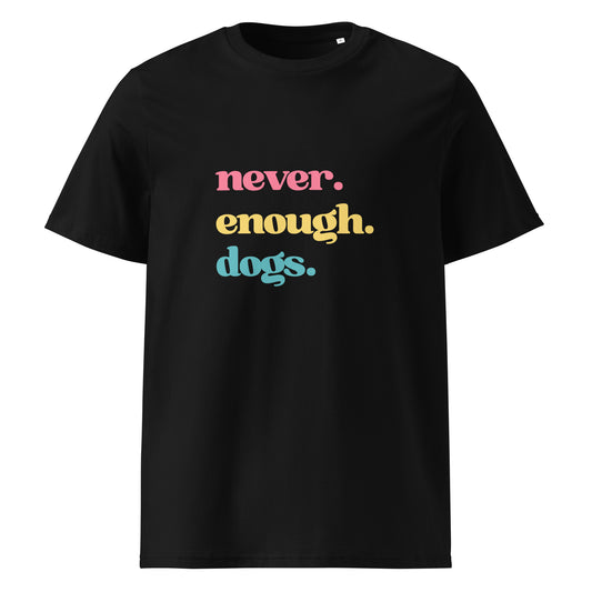 Pet Treasures Studio black T shirt with stacked pastel slogan and retro font never enough dogs shirt for dog lovers