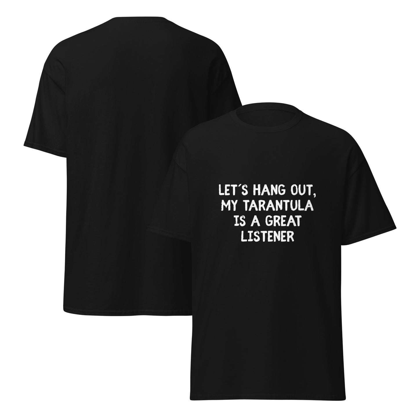 classic fit tarantula shirt black tee with white text Lets hang out my tarantula is a great listener front and plain back